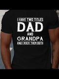 Men's T-Shirt I Have Two Titles Dad And Grandpa Rock Them Both Bold Statement Typography