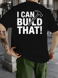 Men's T-Shirt I Can Build That Bold Letters And Detailed Screwdriver Hammer