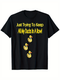Men's T-Shirt Just Trying To Keep All My Ducks In A Row Cartoon Ducklings On Black T Shirt