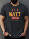 Men's T-Shirt Its A Matt Thing Distressed Bold Text On Casual Modern Shirt