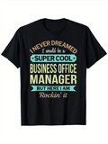 Men's T-Shirt I Never Dreamed Super Cool Business Office Manager Rockin It Typography T Shirt