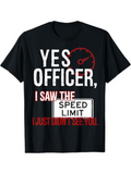Men's T-Shirt Yes Officer I Saw The Speed Limit Sign Road Warning Graphic T Shirt