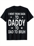 Men's T-Shirt I Went From Dada To Daddy To Dad To Bruh Bold Lettering Black Stars T Shirt