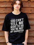 Men's T-Shirt You Cant Tell Me What To Do Bold White Statement On Black Shirt