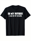 Men's T-Shirt In My Defense I Lied On My Resume Bold White Text Statement
