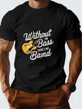 Men's T-Shirt Without The Bass Theres No Band Groovy Music Guitar Surrounded By Rhythmic Vibes