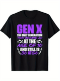 Men's T-Shirt Gen X The Only Generation That Became Thirty At The Age Of Ten And Still Is Thirty At Fifty