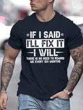 Men's T-Shirt If I Said I Will Fix It Bold White Statement Letters T Shirt