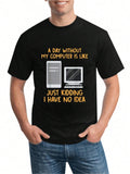 Men's T-Shirt A Day Without Computer Screens Just Kidding On Black T Shirt