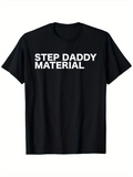 Men's T-Shirt Step Daddy Material Bold Clean Typography On Black Cotton T Shirt