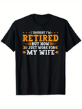 Men's T-Shirt I Thought Im Retired But Now I Just Work For My Wife Bold Retro Lettering With Playful Orange Accents Black Tshirt