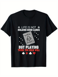 Men's T-Shirt Life Is Not Holding Good Cards Ace Surrounded By Poker Chips Playing Cards