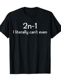 Men's T-Shirt I Literally Cant Even Mathematical Humor Formula Shirt