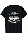Men's T-Shirt Jesus Christ Also Died For Your Sins Thank The Lord And Follow Commandments