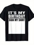 Men's T-Shirt Its My Birthday Sign My Shirt Bold White Text On Black Tee