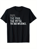 Men's T-Shirt Papi The Man The Myth The Bad Influence Statement Typography Shirt