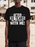 Men's T-Shirt After Thirty Years She Still Puts Up With Me Lettered Anniversary Shirt