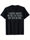 Men's T-Shirt I Survived Another Meeting That Should Have Been An Email Minimal Clean Monochrome Statement T Shirt