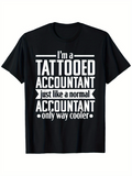 Men's T-Shirt Im A Tattooed Accountant Just Like A Normal Accountant Only Way Cooler Bold Lettering Graphic Accountant T Shirt