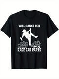 Men's T-Shirt Will Dance For Race Car Parts Silhouette On Money Pole Dancer Graphic T Shirt
