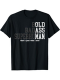 Men's T-Shirt Bold Bad Superhuman Thats Just Who I Am Statement Man