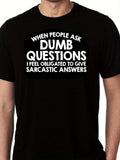 Men's T-Shirt When People Ask Dumb Questions Sarcastic Answers Slogan Quote Typography