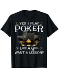 Men's T-Shirt Yes I Play Poker Like A Girl Want A Lesson With Playing Cards And Poker Chips