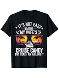 Men's T-Shirt Its Not Easy Being My Wifes Cruise Candy But Here I Am Nailing It With Sunset Reflection Sunglasses And Palm Trees Cruise Ship