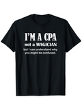 Men's T-Shirt Im A Cpa Not A Magician Funny White Text On Black Classic Statement T Shirt