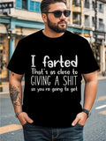 Men's T-Shirt I Farted Close To Giving A Shit Statement Shirt