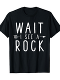 Men's T-Shirt Wait I See A Rock With White Block Letters On Black T Shirt