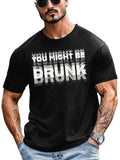 Men's T-Shirt You Might Be Drunk Urban Typographic Effect Black T Shirt