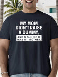 Men's T-Shirt My Mom Did Not Raise A Dummy Funny Statement On Black Shirt