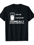 Men's T-Shirt Technically The Glass Is Completely Full With Illustrative Water And Air Glass