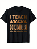 Men's T-Shirt I Teach Metallic Bronze Crayons With Hearts And Inspirational Words