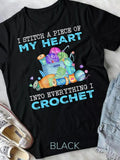 Men's T-Shirt I Stitch A Piece Of My Heart Into Everything I Crochet Colorful Yarn And Crocheting Tools With Playful Accents Crochet