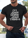 Men's T-Shirt Im Josh Doing Josh Things Bold White Lettered Statement T Shirt