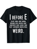 Men's T-Shirt I Before E Except When Your Foreign Neighbor Receives Eight Counterfeit Sleighs Weightlifters Weird