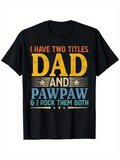 Men's T-Shirt I Have Two Titles Dad And Pawpaw I Rock Them Both Vintage Typography Tee Dad
