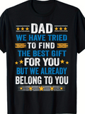 Men's T-Shirt Dad We Have Tried To Find The Best Gift For You But We Already Belong To You Decorative Stars
