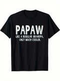 Men's T-Shirt Papaw Like A Regular Grandpa Only Much Cooler Rough Distressed White Typeface Text