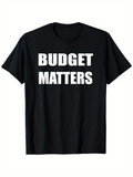 Men's T-Shirt Budget Matters Bold White Statement On Classic Cotton T Shirt
