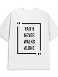 Men's T-Shirt Faith Never Walks Alone Minimalist Box Frame Design With Bold Typeface Slogan