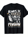 Men's T-Shirt Always Be Yourself Unless You Can Be A Penguin With Bold Playful Fonts Standing Penguin Illustration