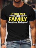 Men's T-Shirt If You Met My Family You Would Understand Bold Lettering Typography Shirt