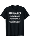 Men's T-Shirt Being A CFO Is As Easy As Riding A Bike Except The Bike Is On Fire Youre On Fire Everything Is On Fire And Youre In Hell Bold White Slogan On Black Fabric Quote