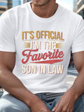 Men's T-Shirt Its Official Im The Favorite Son In Law Colorful Modern Lettering On Bold Slogan White Tshirt