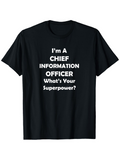 Men's T-Shirt Im A Chief Information Officer Whats Your Superpower Bold White Quote Typography