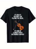Men's T-Shirt Its Okay If You Dont Like Playing The Violin Smart People Instrument Violin
