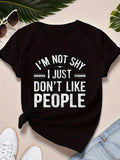 Women's T-Shirt Im Not Shy I Just Dont Like People Statement Typography Words Tshirt